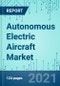 Autonomous Electric Aircraft: Market Shares, Strategies, and Forecasts, Worldwide, 2021 to 2027 - Product Thumbnail Image