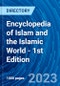 Encyclopedia of Islam and the Islamic World - 1st Edition - Product Thumbnail Image