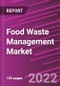 Food Waste Management Market Share, Size, Trends, Industry Analysis Report, By Waste Type; By Process; By Source; By Application; By Regions; Segment Forecast, 2021 - 2028 - Product Image