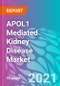 APOL1 Mediated Kidney Disease Market Forecast, Trend Analysis & Opportunity Assessment 2020-2030 - Product Thumbnail Image