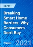 Breaking Smart Home Barriers: Why Consumers Don't Buy- Product Image