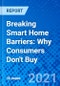 Breaking Smart Home Barriers: Why Consumers Don't Buy - Product Thumbnail Image