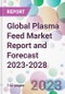 Global Plasma Feed Market Report and Forecast 2023-2028 - Product Thumbnail Image