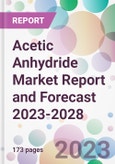 Acetic Anhydride Market Report and Forecast 2023-2028- Product Image