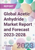 Global Acetic Anhydride Market Report and Forecast 2023-2028- Product Image