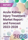 Acute Kidney Injury Treatment Market Report and Forecast 2023-2028- Product Image