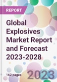 Global Explosives Market Report and Forecast 2023-2028- Product Image