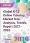 Global K-12 Online Tutoring Market Size, Analysis, Trends, Report 2021-2026 - Product Thumbnail Image