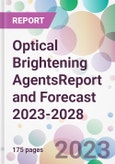 Optical Brightening AgentsReport and Forecast 2023-2028- Product Image