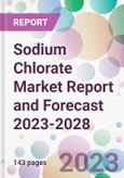 Sodium Chlorate Market Report and Forecast 2023-2028- Product Image
