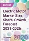 Electric Motor Market Size, Share, Growth, Forecast 2021-2026 - Product Thumbnail Image