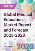 Global Medical Education Market Report and Forecast 2023-2028- Product Image