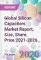 Global Silicon Capacitors Market Report, Size, Share, Price 2021-2026 - Product Thumbnail Image