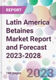 Latin America Betaines Market Report and Forecast 2023-2028- Product Image