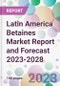 Latin America Betaines Market Report and Forecast 2023-2028 - Product Image