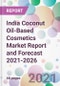 India Coconut Oil-Based Cosmetics Market Report and Forecast 2021-2026 - Product Image