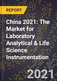 China 2021: The Market for Laboratory Analytical & Life Science Instrumentation- Product Image