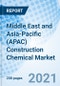 Middle East and Asia-Pacific (APAC) Construction Chemical Market (2021-2027): Market Forecast by Product Types, by End-users, by Countries, and Competitive Landscape - Product Thumbnail Image