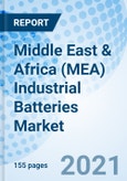 Middle East & Africa (MEA) Industrial Batteries Market (2021-2027): Market Forecast by Types, by Applications, by Countries, and Competitive Landscape- Product Image