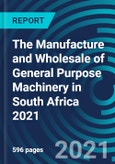 The Manufacture and Wholesale of General Purpose Machinery in South Africa 2021- Product Image