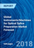 Global Instruments/Machines for Optical Splice Preparation Market Forecast- Product Image