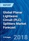 Global Planar Lightwave Circuit (PLC) Splitters Market Forecast - Product Thumbnail Image