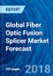 Global Fiber Optic Fusion Splicer Market Forecast - Product Thumbnail Image