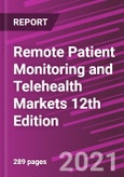 Remote Patient Monitoring and Telehealth Markets 12th Edition- Product Image