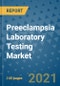 Preeclampsia Laboratory Testing Market - Global Industry Analysis (2017 - 2019) - Growth Trends and Market Forecast (2020 - 2025) - Product Thumbnail Image