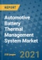 Automotive Battery Thermal Management System Market - Global Industry Analysis (2017 - 2020) - Growth Trends and Market Forecast (2021 - 2026) - Product Thumbnail Image