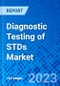 Diagnostic Testing of STDs Market, By Test Type, and By Region - Size, Share, Outlook, and Opportunity Analysis, 2023 - 2030 - Product Thumbnail Image