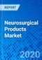 Neurosurgical Products Market - Size, Share, Outlook, and Opportunity Analysis, 2019 - 2027 - Product Thumbnail Image