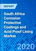 South Africa Corrosion Protective Coatings and Acid Proof Lining Market - Size, Share, Outlook, and Opportunity Analysis, 2019 - 2027- Product Image