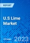 U.S Lime Market, By Product Type, By Application- Size, Share, Outlook, and Opportunity Analysis, 2023 - 2030 - Product Thumbnail Image