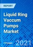 Liquid Ring Vaccum Pumps Market, By Stage, By Material Type, By Capacity, By End-use, By Region - Size, Share, Outlook, and Opportunity Analysis, 2021 - 2028- Product Image