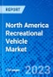 North America Recreational Vehicle Market, By Exterior Construction Material, By Type, By Country - Size, Share, Outlook, and Opportunity Analysis, 2022 - 2030 - Product Image