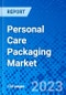 Personal Care Packaging Market, By Product Type, By Application, By Geography- Size, Share, Outlook, and Opportunity Analysis, 2023 - 2030 - Product Image