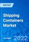 Shipping Containers Market, By Product Type(Dry Containers, Reefer Containers, Tank Containers and Others) and By Region - Size, Share, Outlook, and Opportunity Analysis, 2022 - 2030 - Product Image