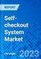 Self-checkout System Market, By Offering, By Mounting Type, By Model Type, By End User, And By Geography - Size, Share, Outlook, and Opportunity Analysis, 2023 - 2030 - Product Image