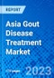 Asia Gout Disease Treatment Market - Size, Share, Outlook, and Opportunity Analysis, 2019 - 2027 - Product Thumbnail Image