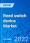 Reed switch device Market, By Product Type, By Application, By Distribution Channel, By Industry Vertical, By Region - Size, Share, Outlook, and Opportunity Analysis, 2022 - 2030 - Product Image