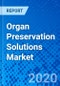 Organ Preservation Solutions Market - Size, Share, Outlook, and Opportunity Analysis, 2019 - 2027 - Product Thumbnail Image