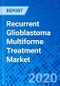 Recurrent Glioblastoma Multiforme Treatment Market - Size, Share, Outlook, and Opportunity Analysis, 2019 - 2027 - Product Thumbnail Image