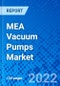 MEA Vacuum Pumps Market - Size, Share, Outlook, and Opportunity Analysis, 2019 - 2027 - Product Thumbnail Image