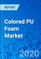 Colored PU Foam Market - Size, Share, Outlook, and Opportunity Analysis, 2019 - 2027 - Product Thumbnail Image