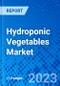 Hydroponic Vegetables Market, by Vegetable Type, by Distribution Channel, by Farming Type, by Origin, and by Region - Size, Share, Outlook, and Opportunity Analysis, 2022-2030 - Product Image