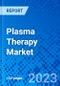 Plasma Therapy Market - Size, Share, Outlook, and Opportunity Analysis, 2019 - 2027 - Product Thumbnail Image