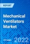 Mechanical Ventilators Market, by Product Type, by End User, and by Region - Size, Share, Outlook, and Opportunity Analysis, 2022 - 2030 - Product Image