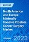 North America and Europe Minimally Invasive Prostate Cancer Surgery Market - Size, Share, Outlook, and Opportunity Analysis, 2019 - 2027 - Product Thumbnail Image