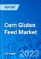 Corn Gluten Feed Market, by Nature, by Product Type, by Application, by Region - Size, Share, Outlook, and Opportunity Analysis, 2022-2030 - Product Image